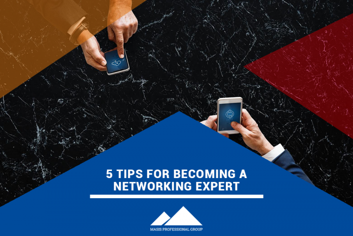 5 Tips for Becoming a Networking Expert - Masis Staffing