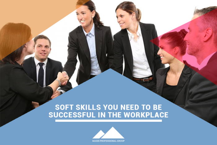 Soft Skills You Need to be Successful in the Workplace - Masis Staffing